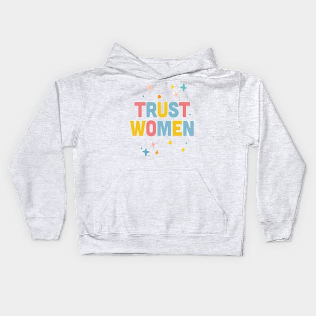 Trust Women / Typographic Feminist Statement Design Kids Hoodie by DankFutura